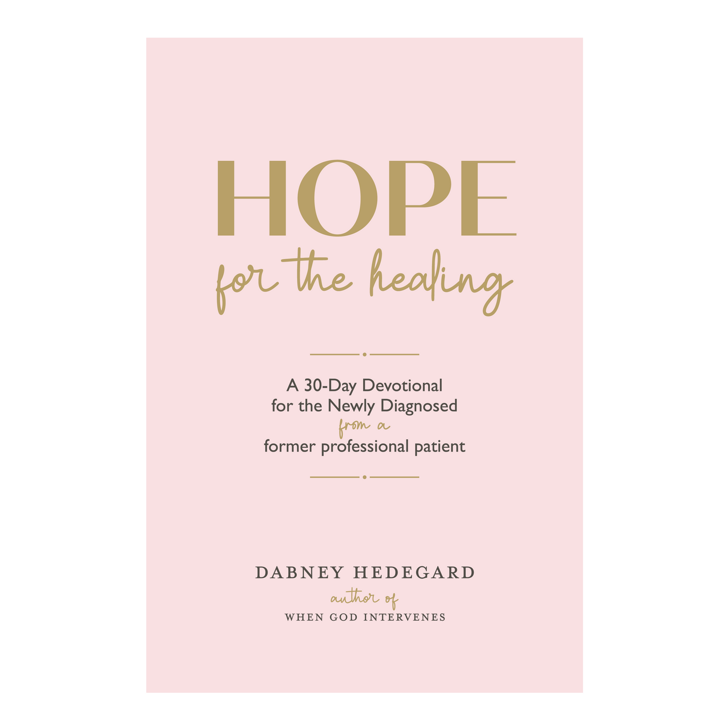 Hope for the Healing: A 30-Day Devotional for the Newly Diagnosed (paperback)