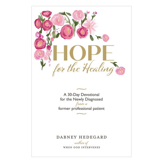 Hope for the Healing: A 30-Day Devotional for the Newly Diagnosed (Hardback copy)